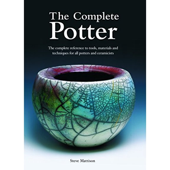 Pre-Owned The Complete Potter : The Complete Reference to Tools, Materials and Techniques for All Potters and Ceramicists, 9781840923636, 1840923636, Paperback,