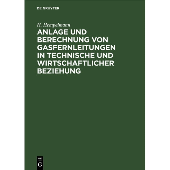 Anlage Und Berechnung Von Gasfernleitungen in Technische Und Wirtschaftlicher Beziehung, (Hardcover)