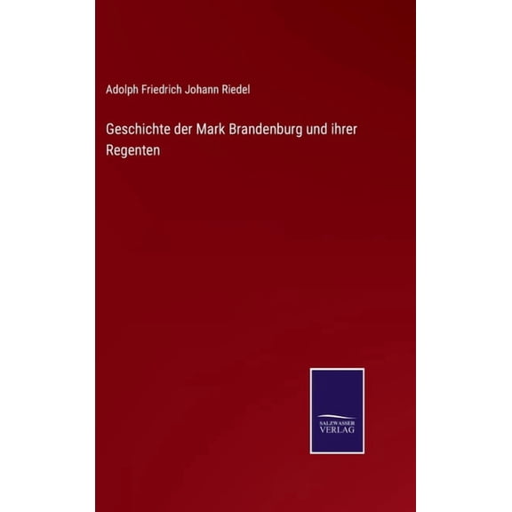 Geschichte der Mark Brandenburg und ihrer Regenten (Hardcover)