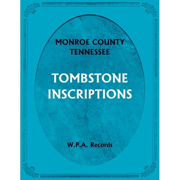 Monroe County, Tennessee Tombstone Inscriptions (Paperback)