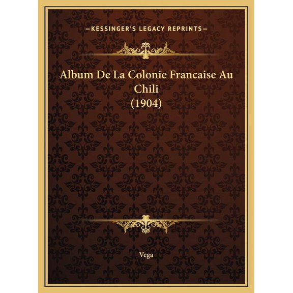 Album De La Colonie Francaise Au Chili (1904) (Hardcover)