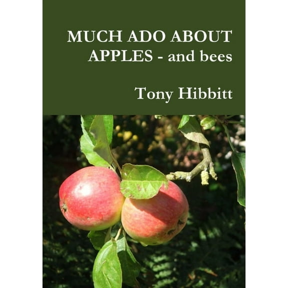 MUCH ADO ABOUT APPLES - and bees, (Paperback)