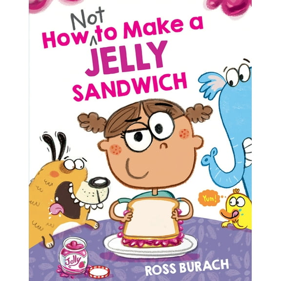 How Not to Make a Jelly Sandwich, (Hardcover)