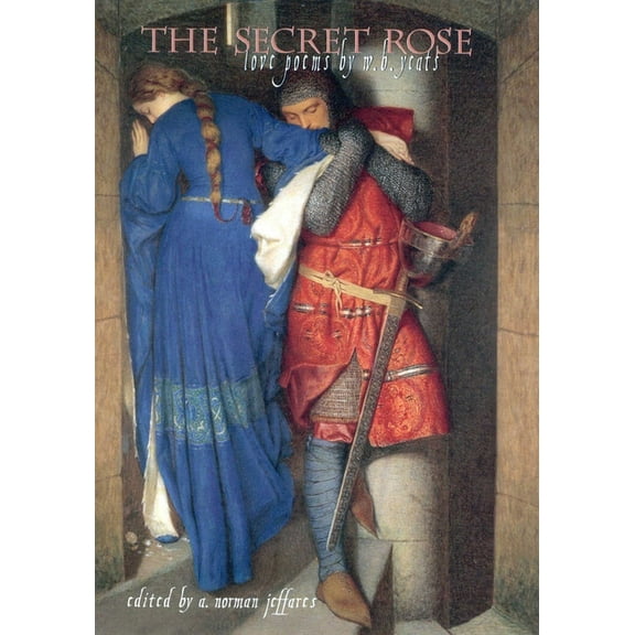 The Secret Rose: Love Poems by W.B. Yeats, (Hardcover)