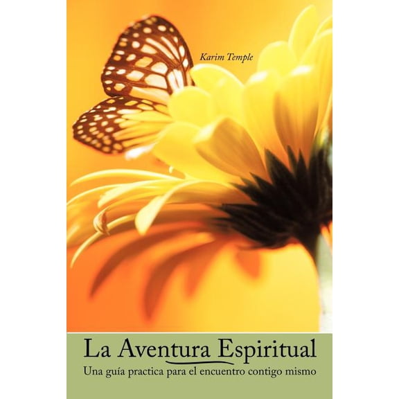 La Aventura Espiritual: Una Guia Practica Para El Encuentro Contigo Mismo, (Paperback)
