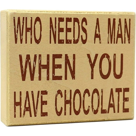 Who Needs A Man When You Have Chocolate - Best Friend - Divorce Party Gift Series - Single Life - Funny Signs for Her - JennyGems Wooden (Best Chocolate To Gift In India)
