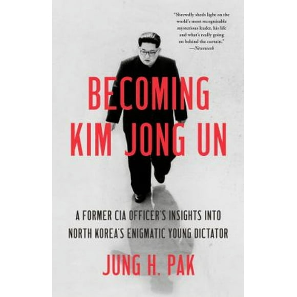Pre-Owned Becoming Kim Jong Un : A Former CIA Officer's Insights into North Korea's Enigmatic Young Dictator (Paperback) 9781984819741