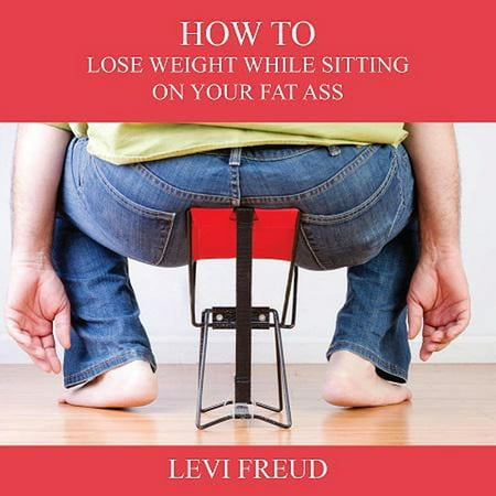 How to Lose Weight While Sitting on Your Fat Ass - (Best Way To Lose Fat While Building Muscle)