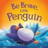 Pre-Owned Be Brave, Little Penguin (Paperback) 0857804278 9780857804273