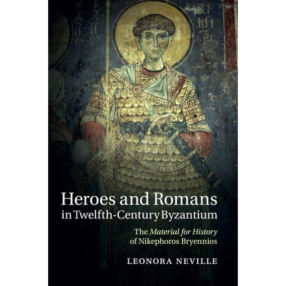 Heroes and Romans in Twelfth-Century Byzantium, (Paperback)