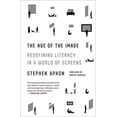 thumbnail image 1 of Pre-Owned The Age of the Image: Redefining Literacy in a World of Screens (Paperback) by Stephen Apkon, Martin Scorsese, 1 of 1