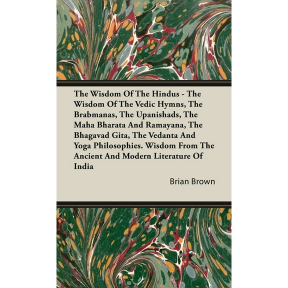 The Wisdom of the Hindus - The Wisdom of the Vedic Hymns, the Brabmanas, the Upanishads, the Maha Bharata And Ramayana, , (Hardcover)