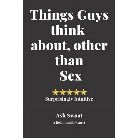 Things Guys think about, other than sex : A Counter Intuitive Self-Discovery Manual (Paperback)