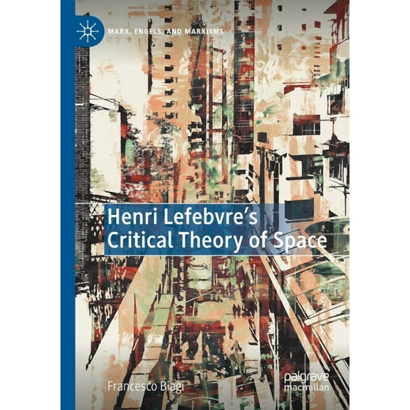 Marx, Engels, and Marxisms Henri Lefebvre's Critical Theory of Space, (Paperback)