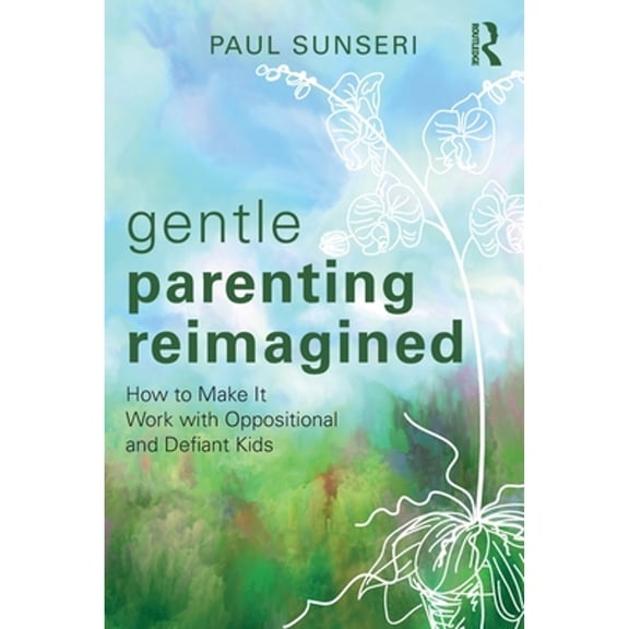 Pre-Owned Gentle Parenting Reimagined: How to Make It Work with Oppositional and Defiant Kids (Paperback) 1032590319 9781032590318
