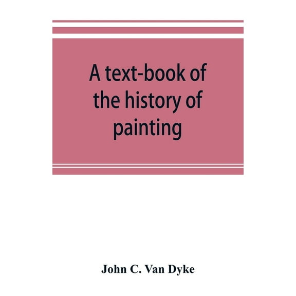 A text-book of the history of painting, (Paperback)