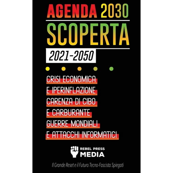 Truth Anonymous Agenda 2030 Scoperta (2021-2050): Crisi Economica e Iperinflazione, Carenza di Cibo e Carburante, Guerre Mondiali e Atta, Book 6, (Paperback)