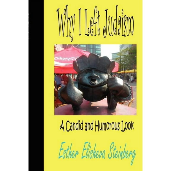 Why I Left Judaism : A Candid And Humorous Look