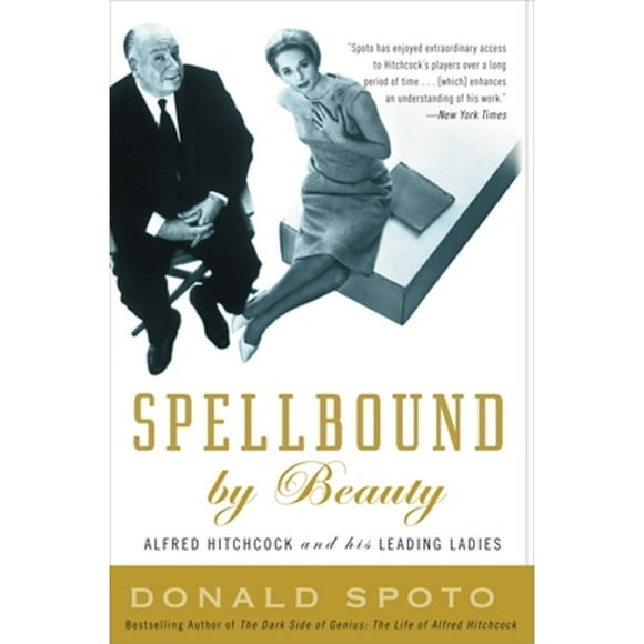 Pre-Owned Spellbound by Beauty: Alfred Hitchcock and His Leading Ladies (Paperback 9780307351319) by Donald Spoto