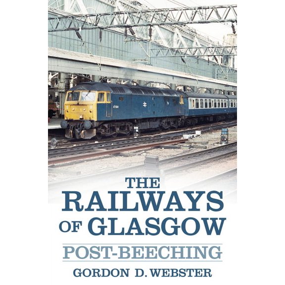 The Railways of Glasgow : Post-Beeching (Paperback)