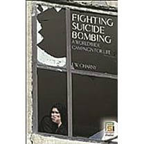 Praeger Security International Fighting Suicide Bombing: A Worldwide Campaign for Life, (Hardcover)