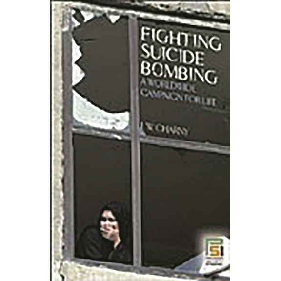 Praeger Security International Fighting Suicide Bombing: A Worldwide Campaign for Life, (Hardcover)