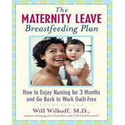 The Maternity Leave Breastfeeding Plan: How to Enjoy Nursing for 3 Months and Go Back to Work Guilt-Free