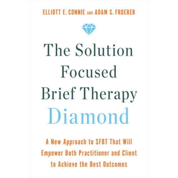 Pre-Owned The Solution Focused Brief Therapy Diamond: A New Approach to Sfbt That Will Empower Both Practitioner and Client to Achievethe Best Outcomes (Paperback) 1401970494 9781401970499