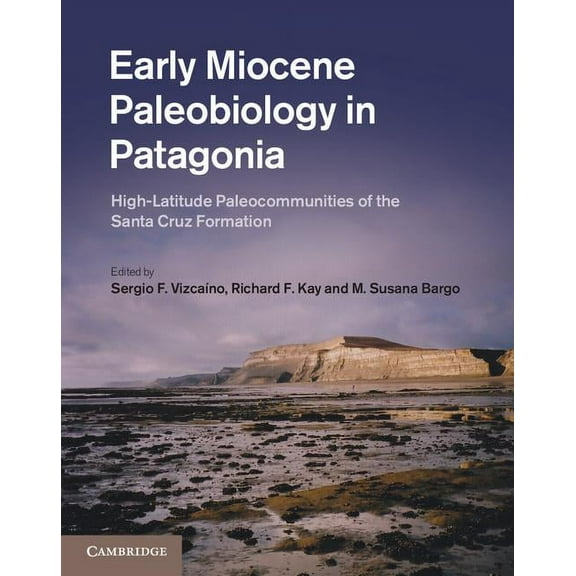 Early Miocene Paleobiology in Patagonia, (Hardcover)