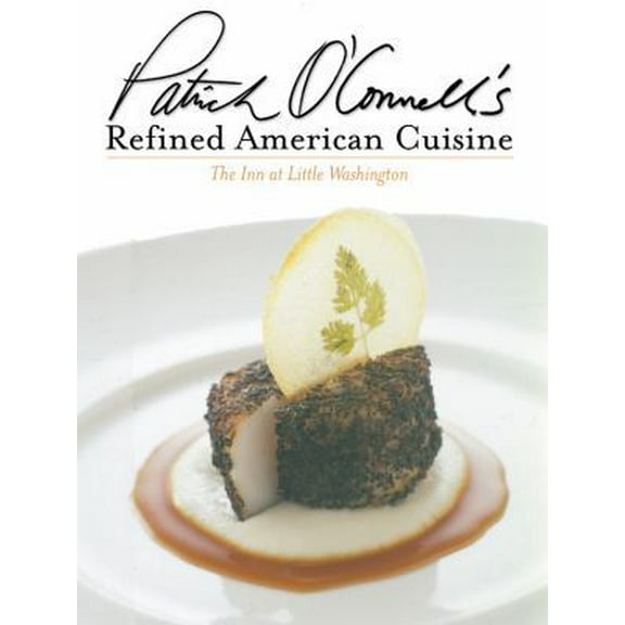 Pre-Owned Patrick O'Connell's Refined American Cuisine: The Inn at Little Washington (Hardcover) 0821228455 9780821228456