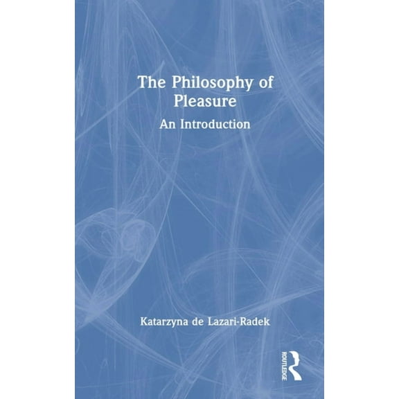 The Philosophy of Pleasure: An Introduction, (Hardcover)