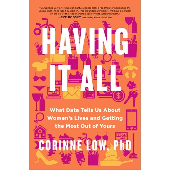 Having It All: What Data Tells Us about Women's Lives and Getting the Most Out of Yours, (Paperback)