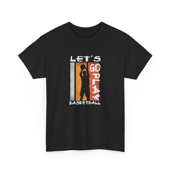 Basketball Funny Hoops Player Lets Go Play Sports Gear Unisex T-Shirt D00632, up to size 5XL