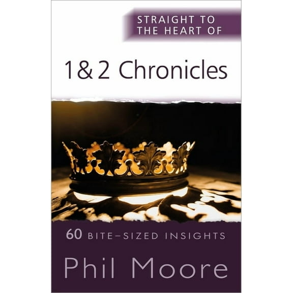 Straight to the Heart Straight to the Heart of 1 and 2 Chronicles: 60 Bite-Sized Insights, (Paperback)