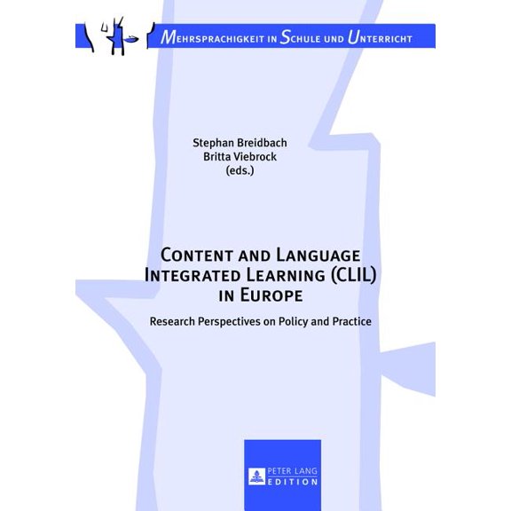 Mehrsprachigkeit in Schule Und Unterrich Content and Language Integrated Learning (CLIL) in Europe: Research Perspectives on Policy and Practice, Book 14, (Hardcover)