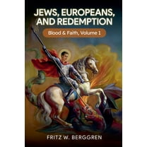 Jews, Europeans, and Redemption: Blood and Faith Volume 1, (Paperback)