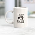 thumbnail image 2 of Designs ByLITA I Rest My Case 11oz Plastic Coffee Mug, 2 of 3