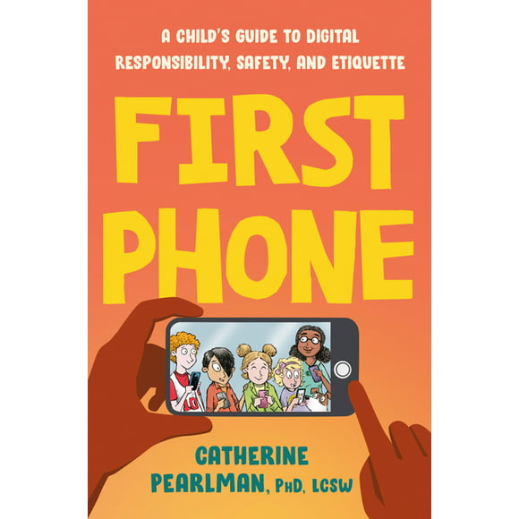 First Phone : A Child's Guide to Digital Responsibility, Safety, and Etiquette (Paperback)