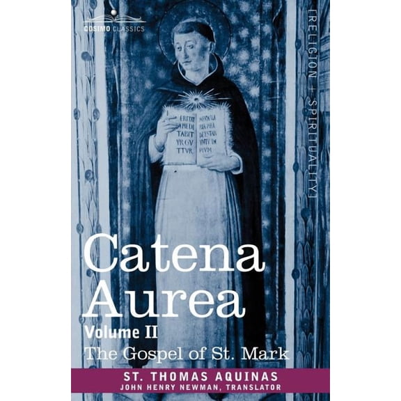 Catena Aurea: Commentary on the Four Gospels, Collected Out of the Works of the Fathers, Volume II Gospel of St. Mark (Paperback)