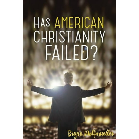 Has American Christianity Failed?, (Paperback)