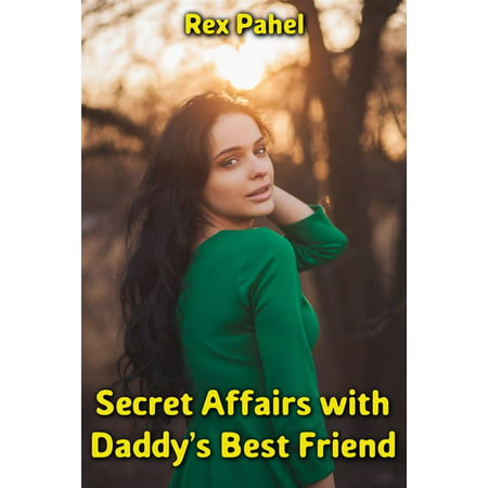 Secret Affairs with Daddy’s Best Friend - eBook