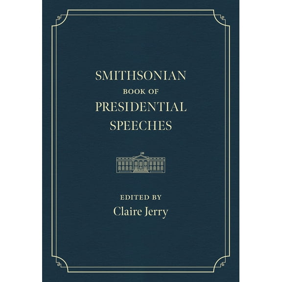 Smithsonian Book of Presidential Speeches, (Hardcover)