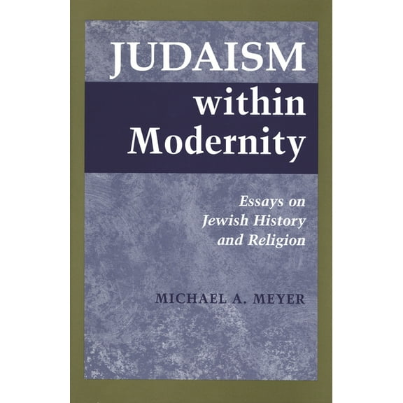 Judaism within Modernity: Essays on Jewish History and Religion, (Hardcover)