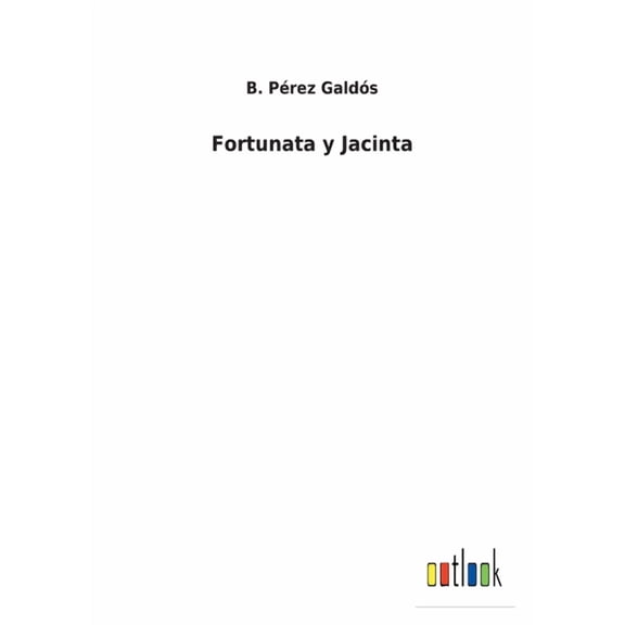 Fortunata y Jacinta Spanish Edition Paperback 3752497300 9783752497304 B Prez Galds