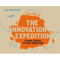 The Innovation Expedition: A Visual Toolkit to Start Innovation, (Paperback)