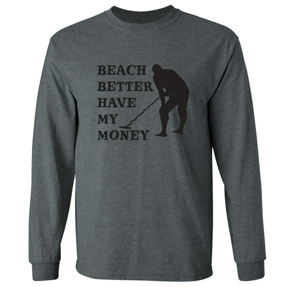 Beach Better Have My Money Adult Long Sleeve T-shirt