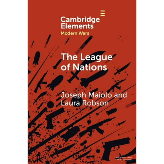 Elements in Modern Wars The League of Nations, (Paperback)