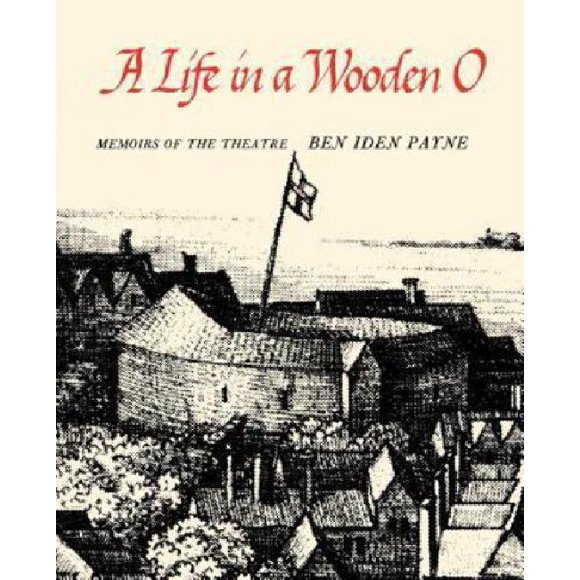 A Life in a Wooden O: Memoirs of the Theatre