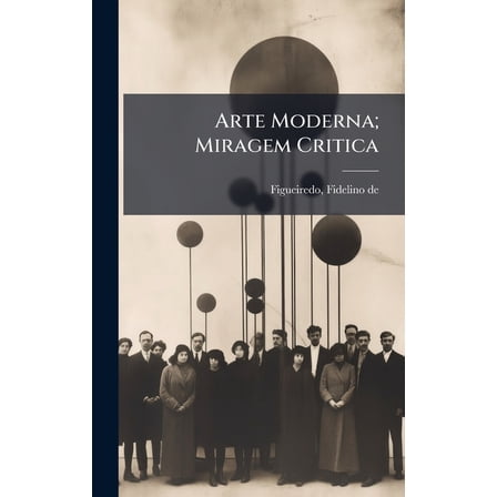 Arte Moderna; Miragem Critica, (Hardcover)