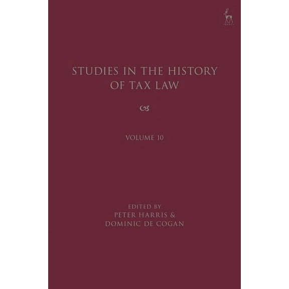 Studies in the History of Tax Law Studies in the History of Tax Law, Volume 10, (Hardcover)